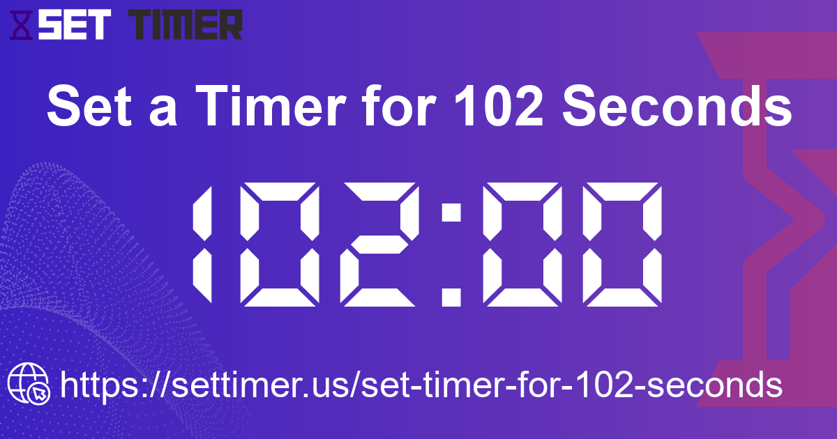 Image about set timer for 102 seconds