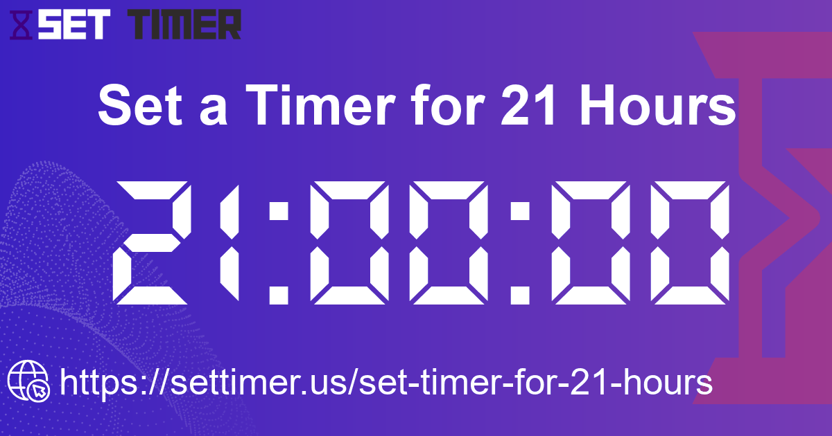 Image about set timer for 21 hours