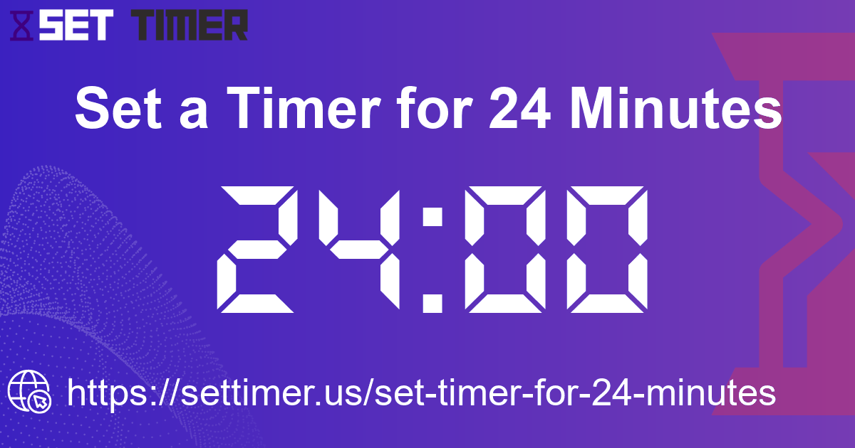 Image about set timer for 24 minutes