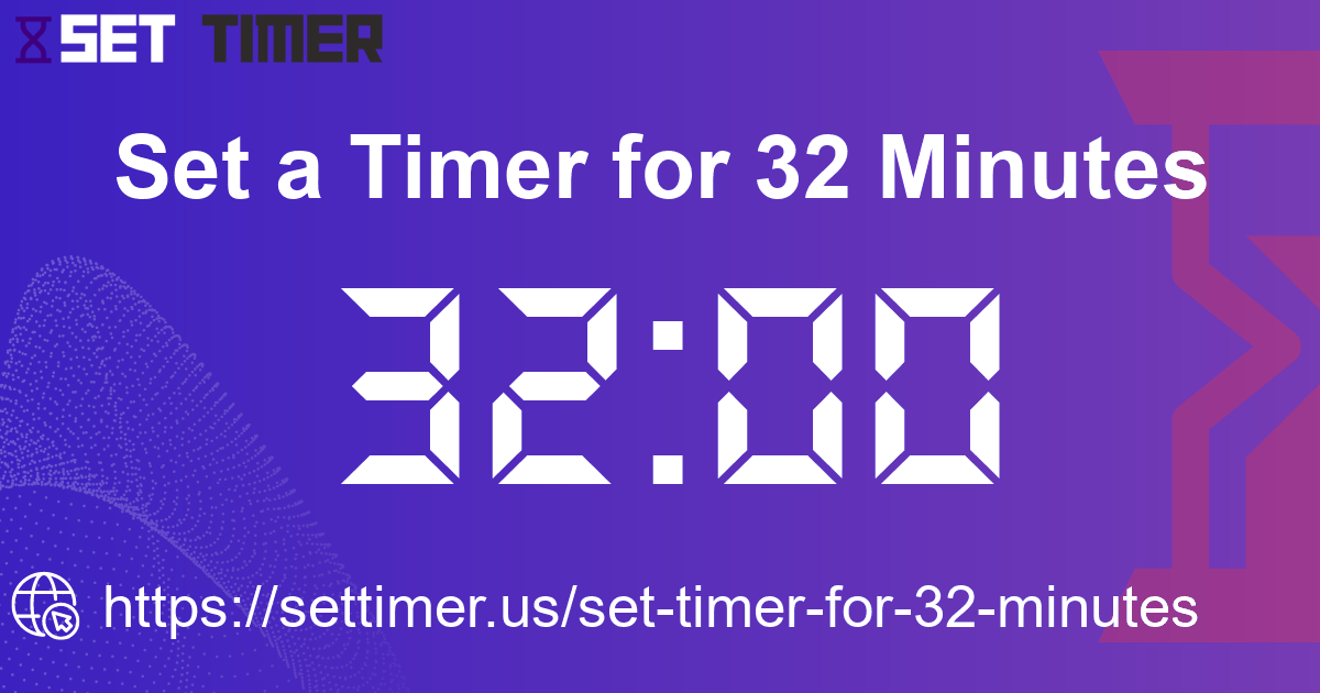 Image about set timer for 32 minutes