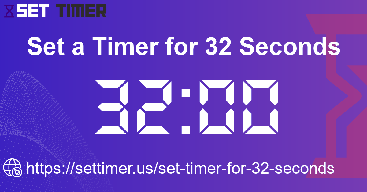Image about set timer for 32 seconds
