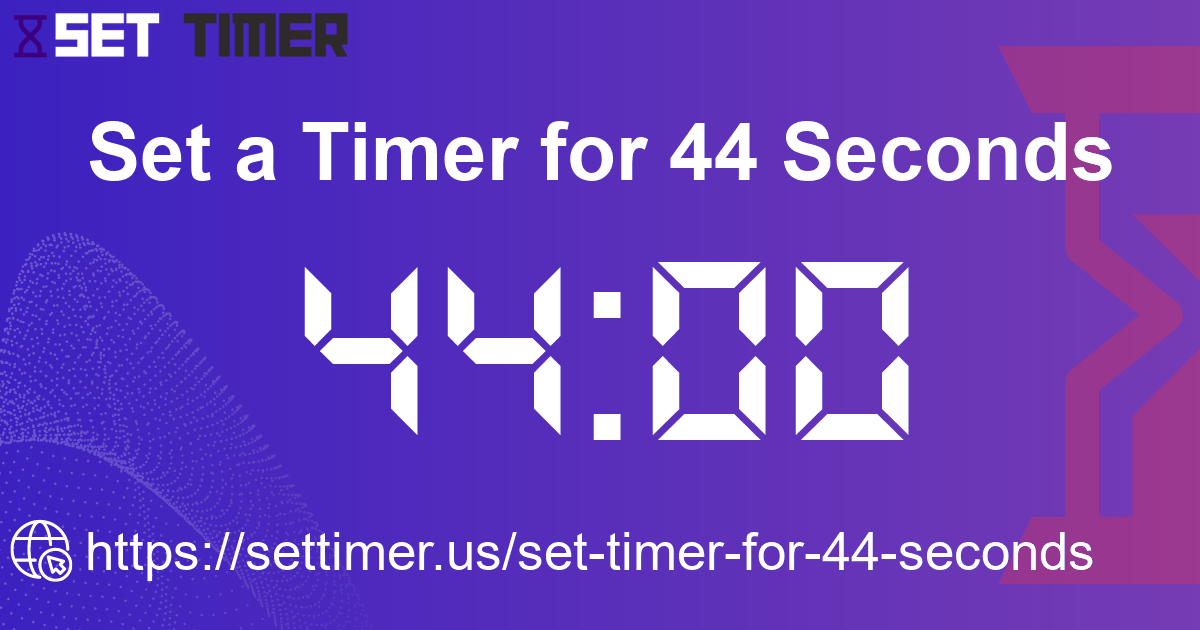 Image about set timer for 44 seconds