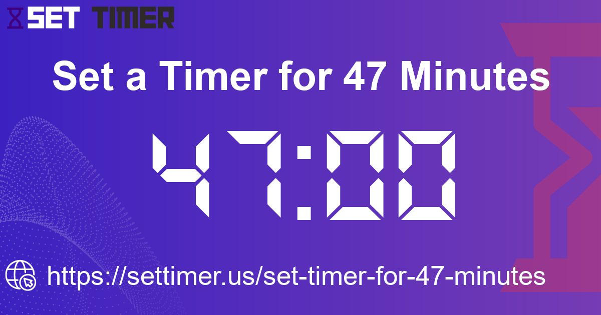 Image about set timer for 47 minutes
