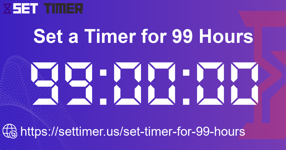 Image about set timer for 99 hours